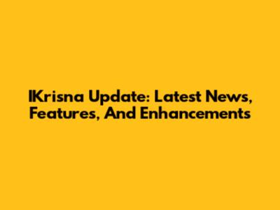 IKrisna Update: Latest News, Features, And Enhancements