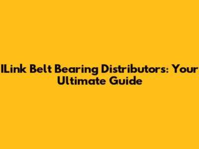 ILink Belt Bearing Distributors: Your Ultimate Guide