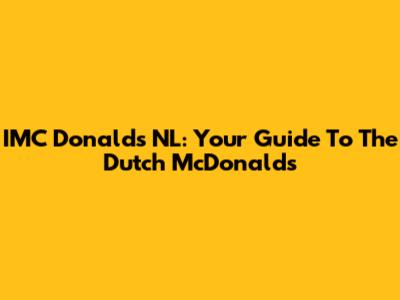 IMC Donalds NL: Your Guide To The Dutch McDonald's