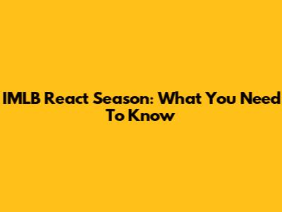 IMLB React Season: What You Need To Know