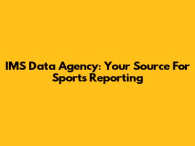 IMS Data Agency: Your Source For Sports Reporting