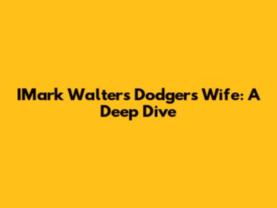 IMark Walters' Dodgers Wife: A Deep Dive