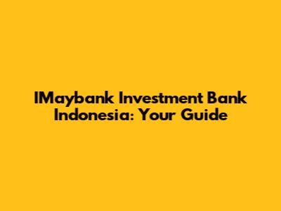 IMaybank Investment Bank Indonesia: Your Guide