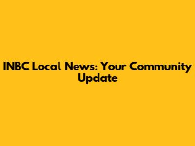 INBC Local News: Your Community Update