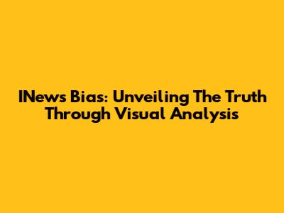 INews Bias: Unveiling The Truth Through Visual Analysis