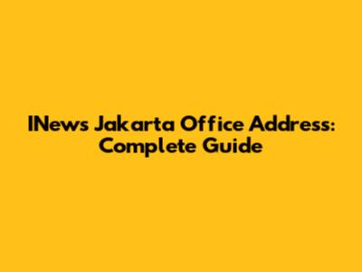 INews Jakarta Office Address: Complete Guide