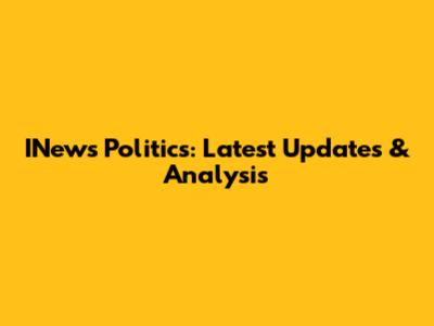 INews Politics: Latest Updates & Analysis