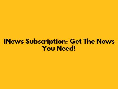 INews Subscription: Get The News You Need!