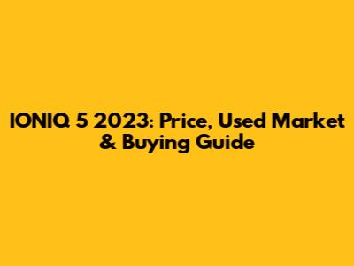IONIQ 5 2023: Price, Used Market & Buying Guide