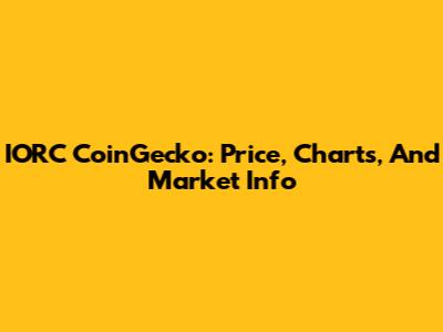 IORC CoinGecko: Price, Charts, And Market Info