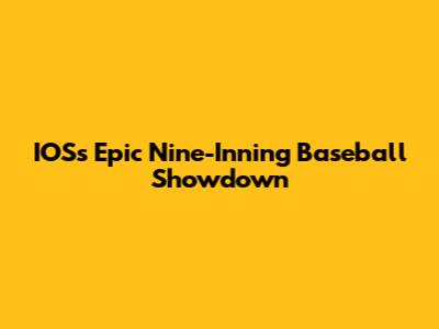 IOS's Epic Nine-Inning Baseball Showdown