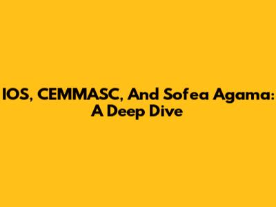 IOS, CEMMASC, And Sofea Agama: A Deep Dive