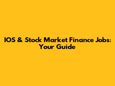 IOS & Stock Market Finance Jobs: Your Guide