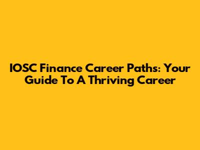 IOSC Finance Career Paths: Your Guide To A Thriving Career