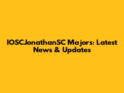 IOSCJonathanSC Majors: Latest News & Updates