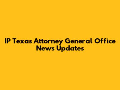 IP Texas Attorney General Office News Updates