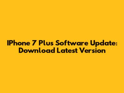 IPhone 7 Plus Software Update: Download Latest Version