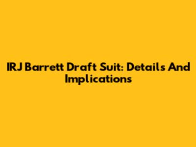 IRJ Barrett Draft Suit: Details And Implications