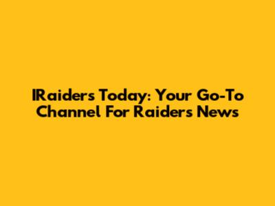 IRaiders Today: Your Go-To Channel For Raiders News