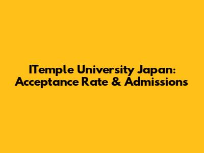 ITemple University Japan: Acceptance Rate & Admissions
