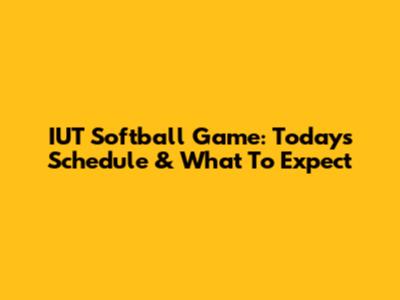 IUT Softball Game: Today's Schedule & What To Expect