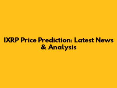 IXRP Price Prediction: Latest News & Analysis