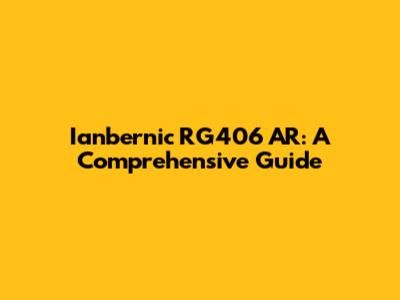 Ianbernic RG406 AR: A Comprehensive Guide