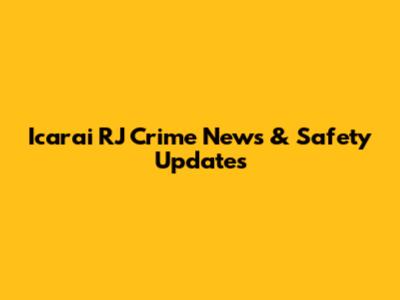 Icarai RJ Crime News & Safety Updates