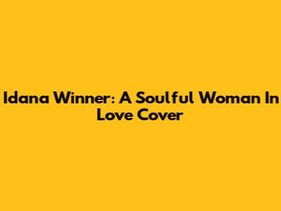 Idana Winner: A Soulful 'Woman In Love' Cover