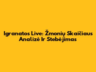 Igranatos Live: Žmonių Skaičiaus Analizė Ir Stebėjimas