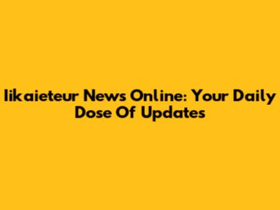 Iikaieteur News Online: Your Daily Dose Of Updates
