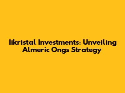 Iikristal Investments: Unveiling Almeric Ong's Strategy