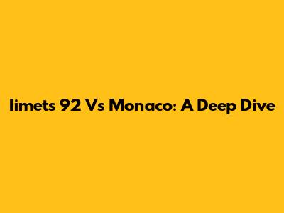 Iimets 92 Vs Monaco: A Deep Dive
