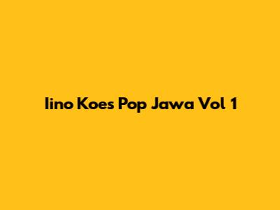 Iino Koes Pop Jawa Vol 1