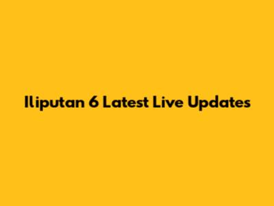 Iliputan 6 Latest Live Updates