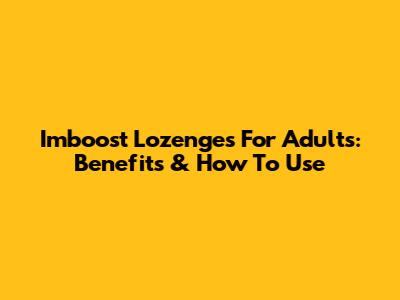 Imboost Lozenges For Adults: Benefits & How To Use