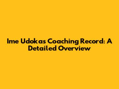 Ime Udoka's Coaching Record: A Detailed Overview