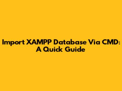Import XAMPP Database Via CMD: A Quick Guide
