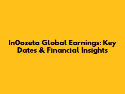 In0ozeta Global Earnings: Key Dates & Financial Insights