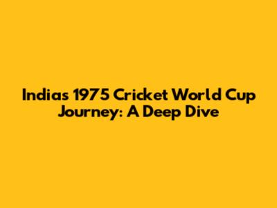 India's 1975 Cricket World Cup Journey: A Deep Dive