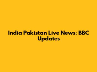 India Pakistan Live News: BBC Updates