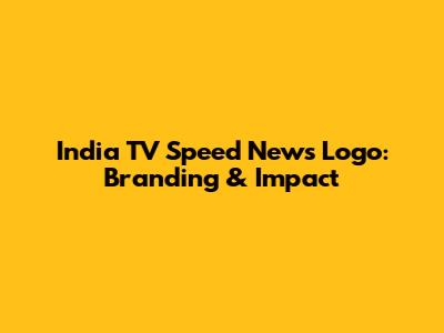 India TV Speed News Logo: Branding & Impact