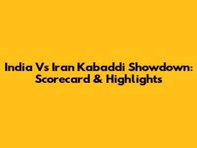 India Vs Iran Kabaddi Showdown: Scorecard & Highlights