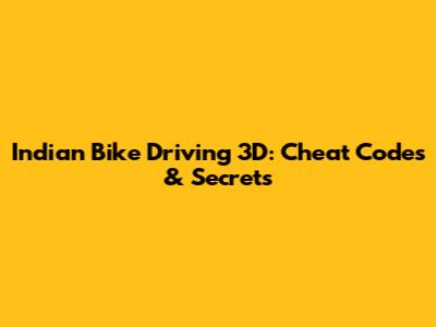 Indian Bike Driving 3D: Cheat Codes & Secrets