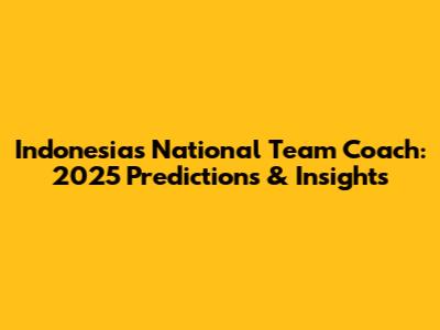 Indonesia's National Team Coach: 2025 Predictions & Insights
