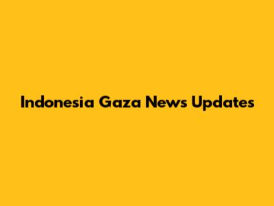 Indonesia Gaza News Updates