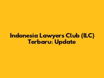 Indonesia Lawyers Club (ILC) Terbaru: Update