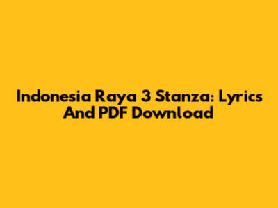 Indonesia Raya 3 Stanza: Lyrics And PDF Download