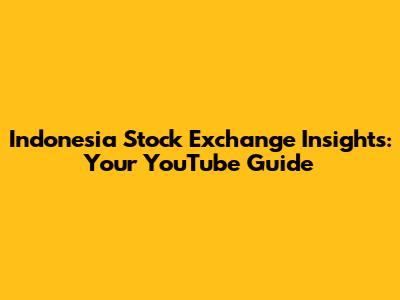 Indonesia Stock Exchange Insights: Your YouTube Guide