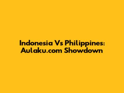 Indonesia Vs Philippines: Aulaku.com Showdown